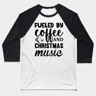 Fueled by coffee and christmas music Baseball T-Shirt